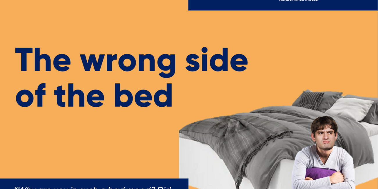 Cursos de inglés con profesor nativo wrong side of the bed