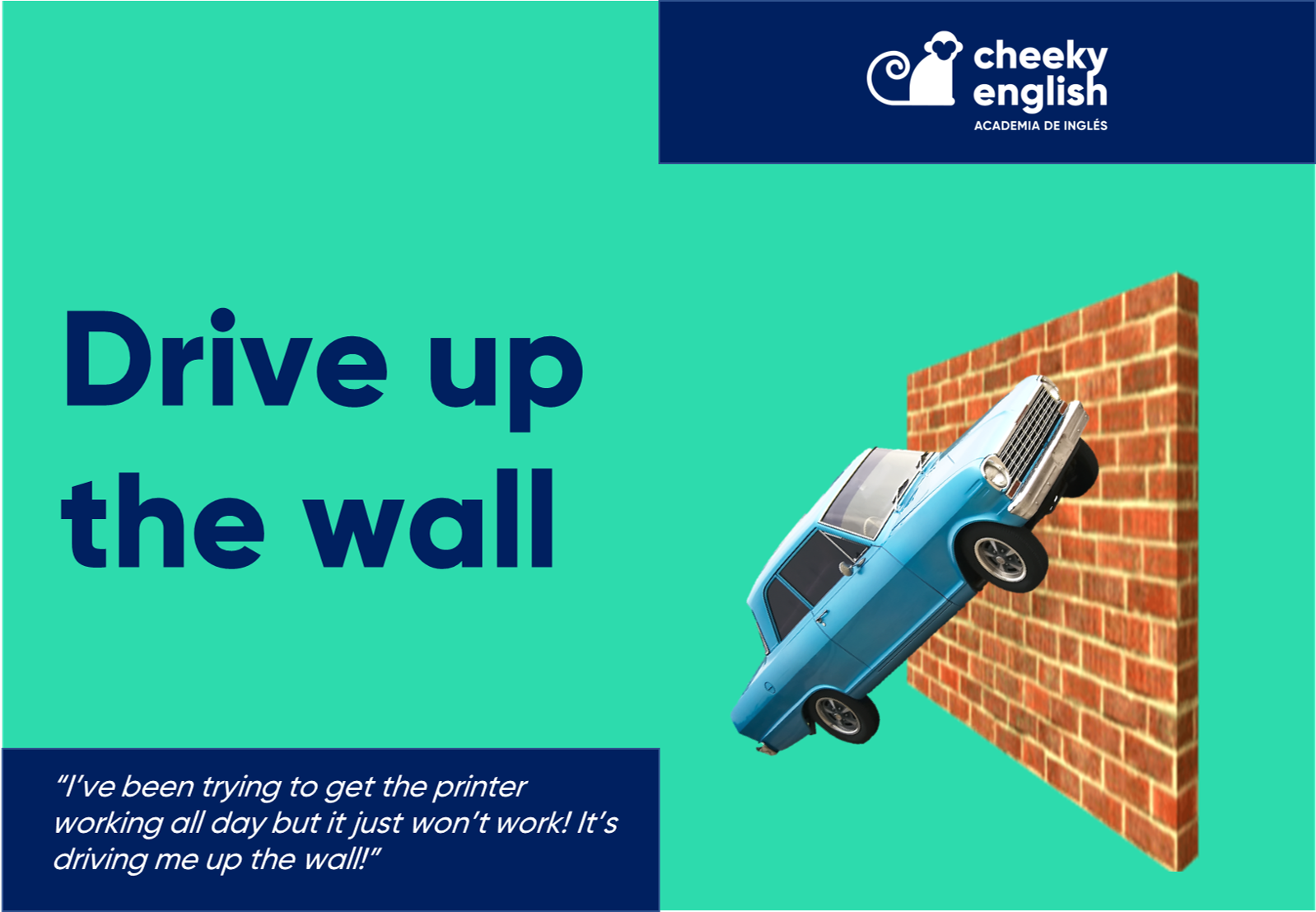 drive up the wall idiom