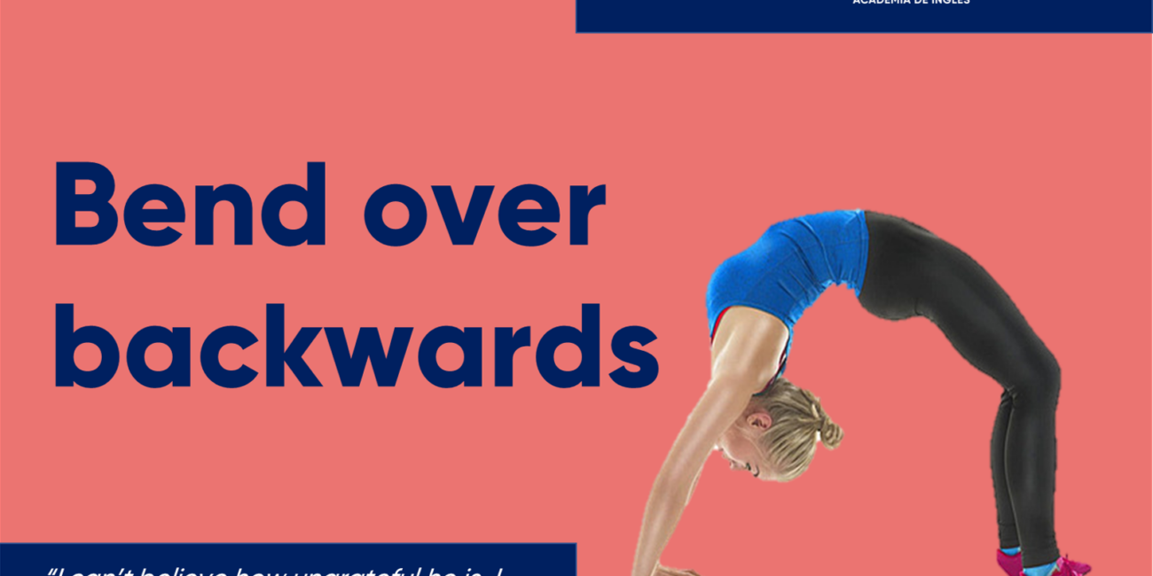Cursos de inglés con profesor nativo bend over backwards