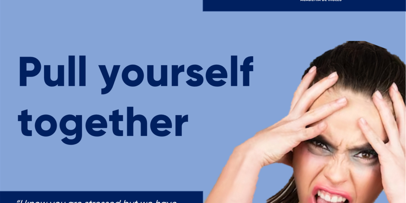 Cursos de inglés con profesor nativo pull yourself together